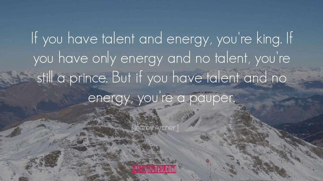 Jeffrey Archer Quotes: If you have talent and