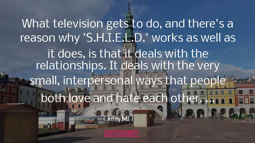 Jeffrey Bell Quotes: What television gets to do,