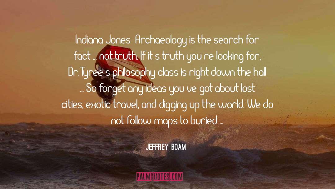 Jeffrey Boam Quotes: Indiana Jones: Archaeology is the