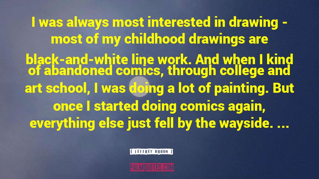 Jeffrey Brown Quotes: I was always most interested