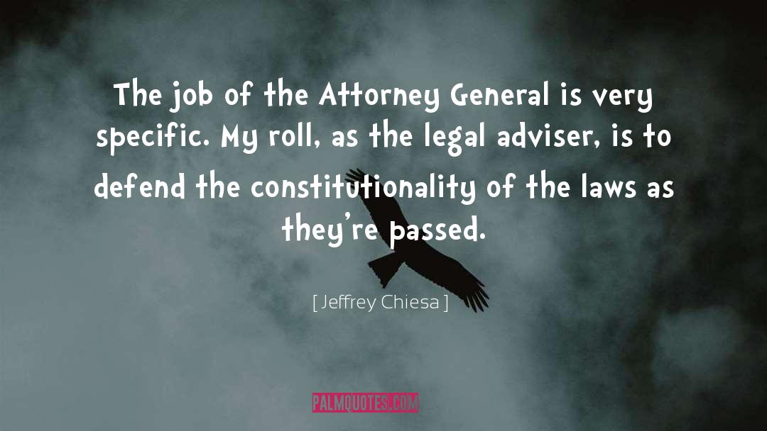 Jeffrey Chiesa Quotes: The job of the Attorney
