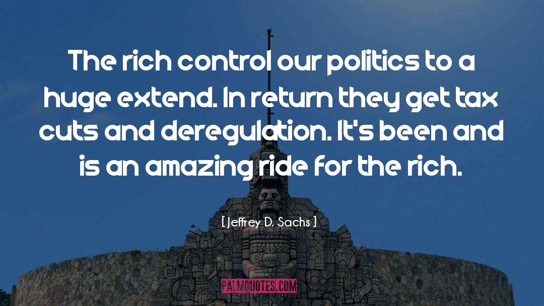 Jeffrey D. Sachs Quotes: The rich control our politics