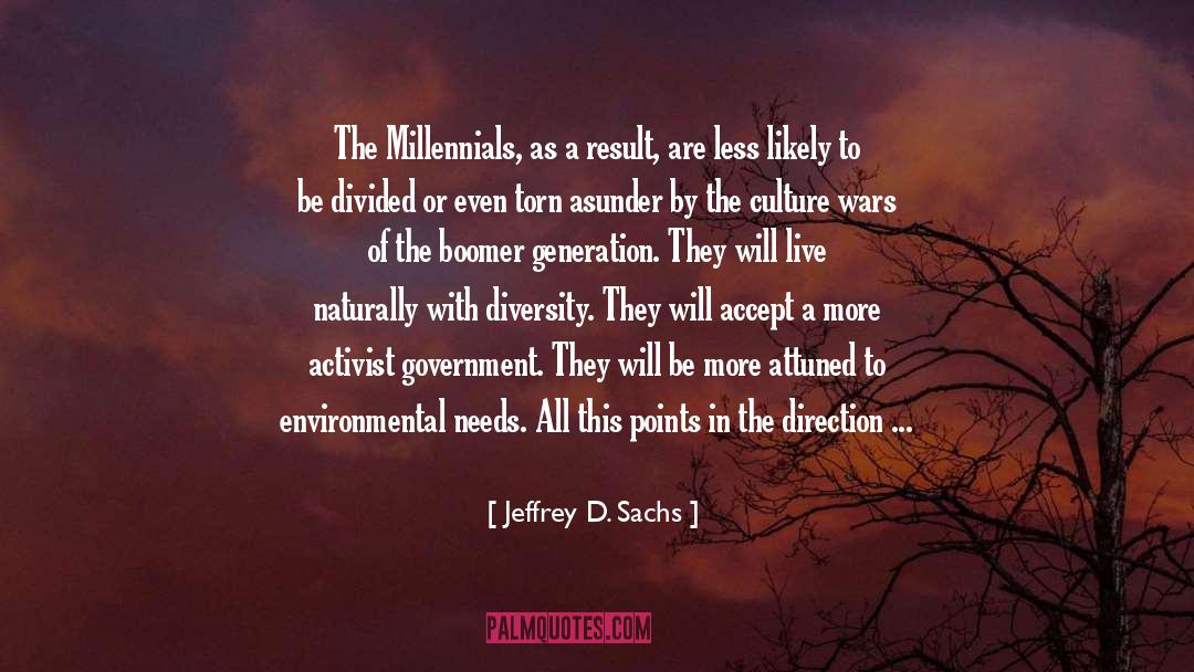 Jeffrey D. Sachs Quotes: The Millennials, as a result,