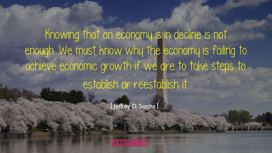 Jeffrey D. Sachs Quotes: Knowing that an economy is