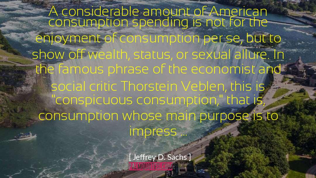 Jeffrey D. Sachs Quotes: A considerable amount of American