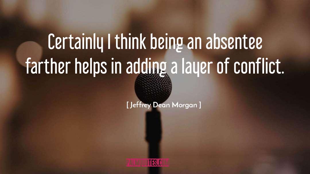 Jeffrey Dean Morgan Quotes: Certainly I think being an