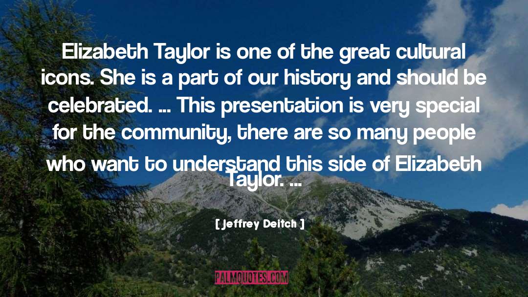 Jeffrey Deitch Quotes: Elizabeth Taylor is one of