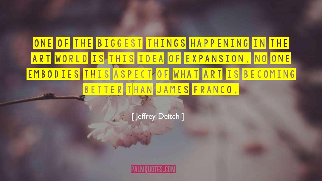 Jeffrey Deitch Quotes: One of the biggest things