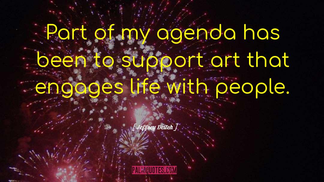 Jeffrey Deitch Quotes: Part of my agenda has