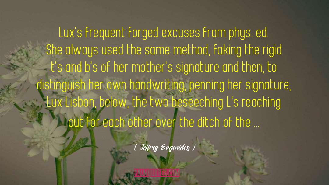 Jeffrey Eugenides Quotes: Lux's frequent forged excuses from