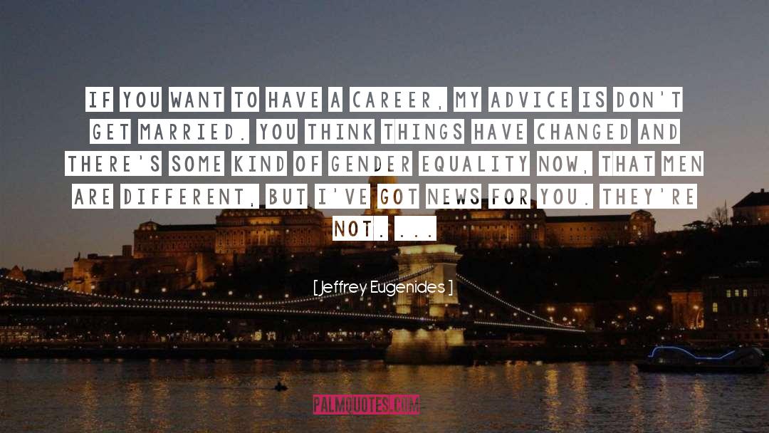 Jeffrey Eugenides Quotes: If you want to have