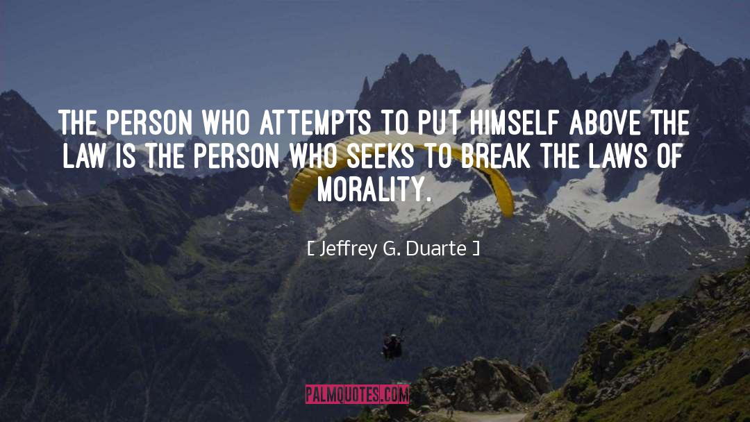 Jeffrey G. Duarte Quotes: The person who attempts to