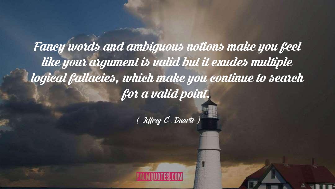 Jeffrey G. Duarte Quotes: Fancy words and ambiguous notions