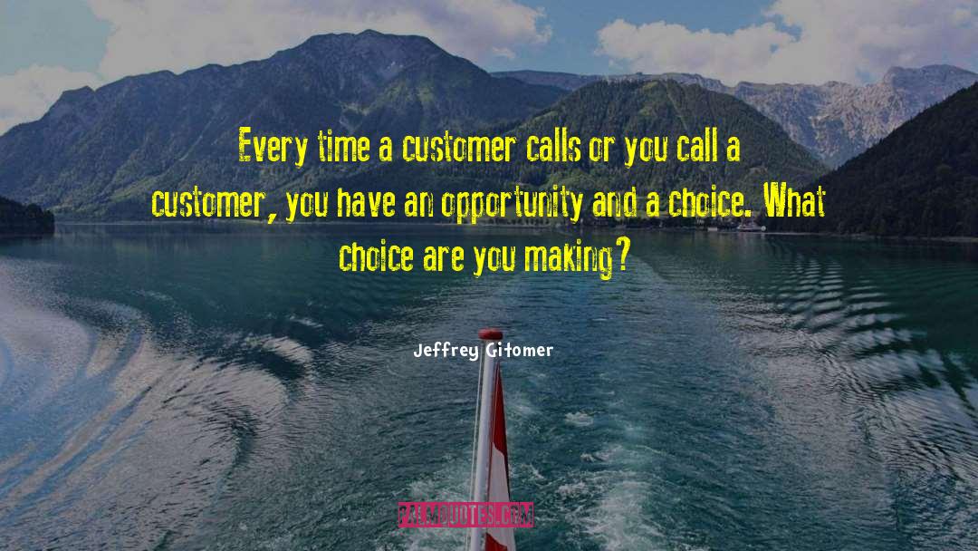 Jeffrey Gitomer Quotes: Every time a customer calls
