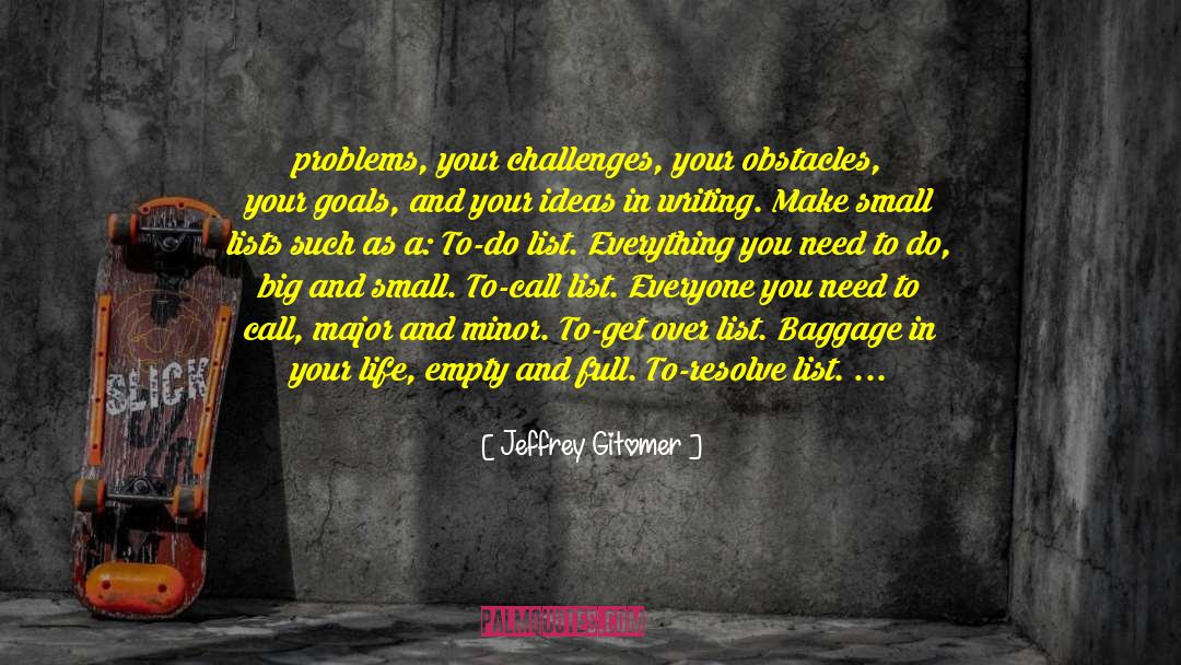 Jeffrey Gitomer Quotes: problems, your challenges, your obstacles,