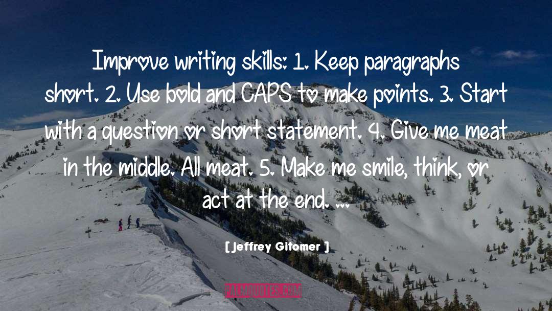 Jeffrey Gitomer Quotes: Improve writing skills: 1. Keep