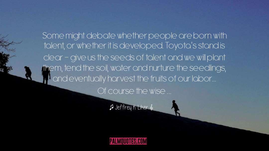 Jeffrey K. Liker Quotes: Some might debate whether people