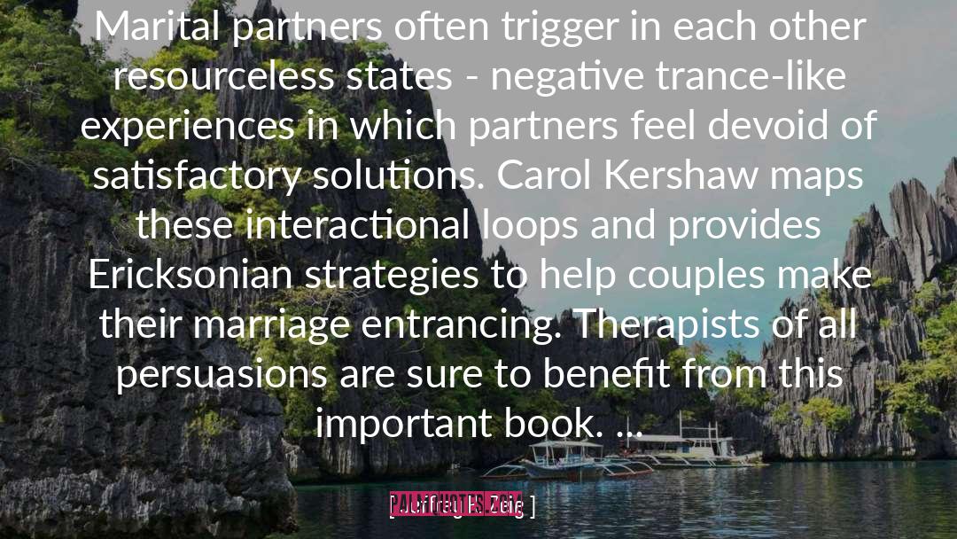 Jeffrey K. Zeig Quotes: Marital partners often trigger in