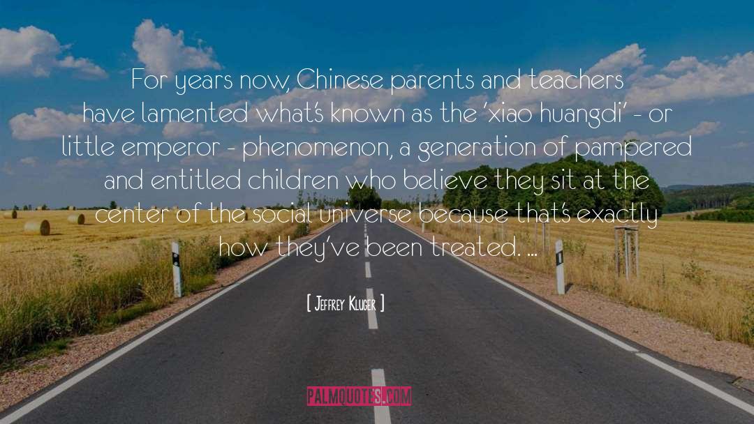 Jeffrey Kluger Quotes: For years now, Chinese parents