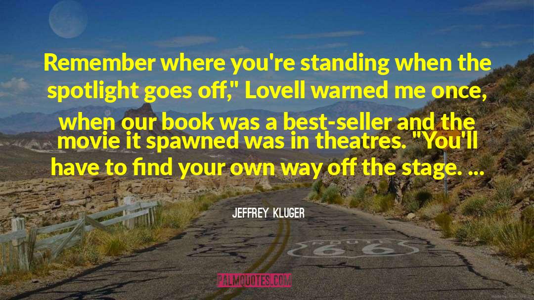 Jeffrey Kluger Quotes: Remember where you're standing when