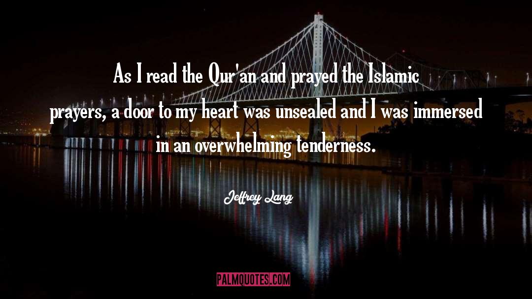Jeffrey Lang Quotes: As I read the Qur'an