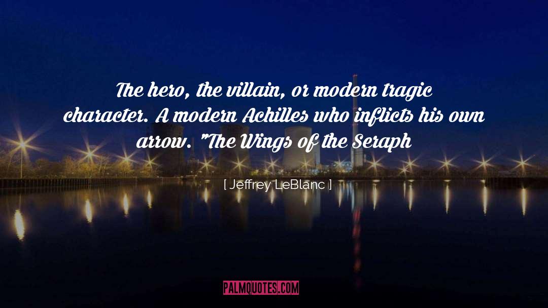 Jeffrey LeBlanc Quotes: The hero, the villain, or