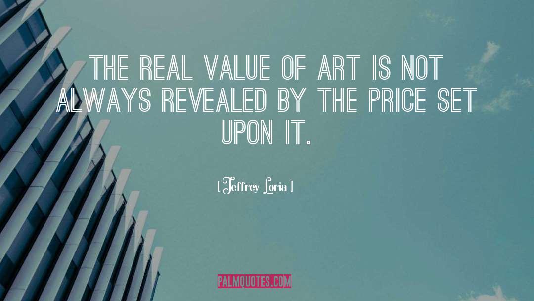 Jeffrey Loria Quotes: The real value of art