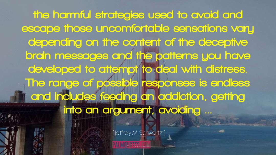 Jeffrey M. Schwartz Quotes: the harmful strategies used to