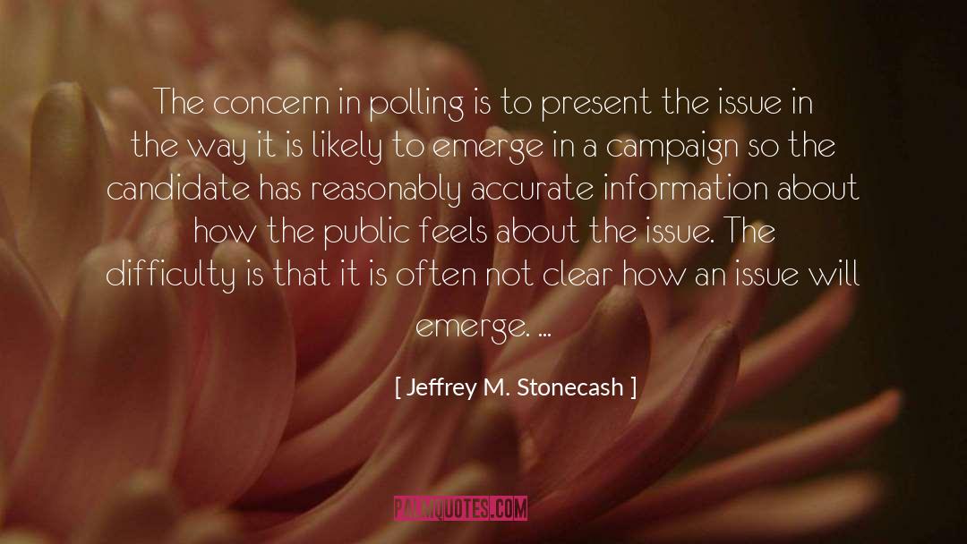 Jeffrey M. Stonecash Quotes: The concern in polling is