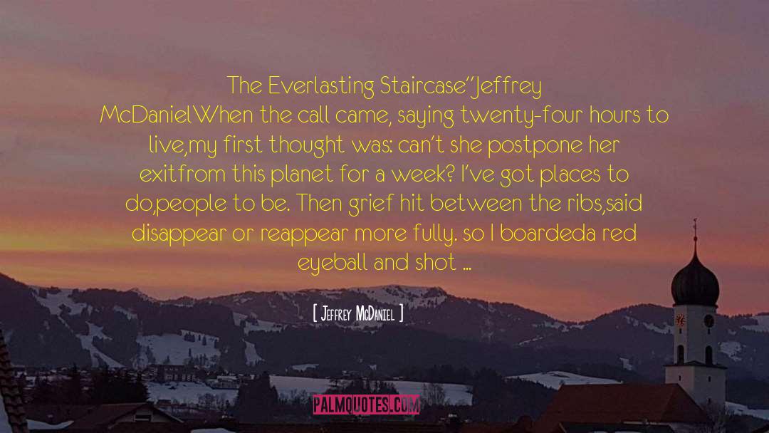 Jeffrey McDaniel Quotes: The Everlasting Staircase