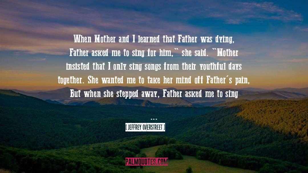 Jeffrey Overstreet Quotes: When Mother and I learned