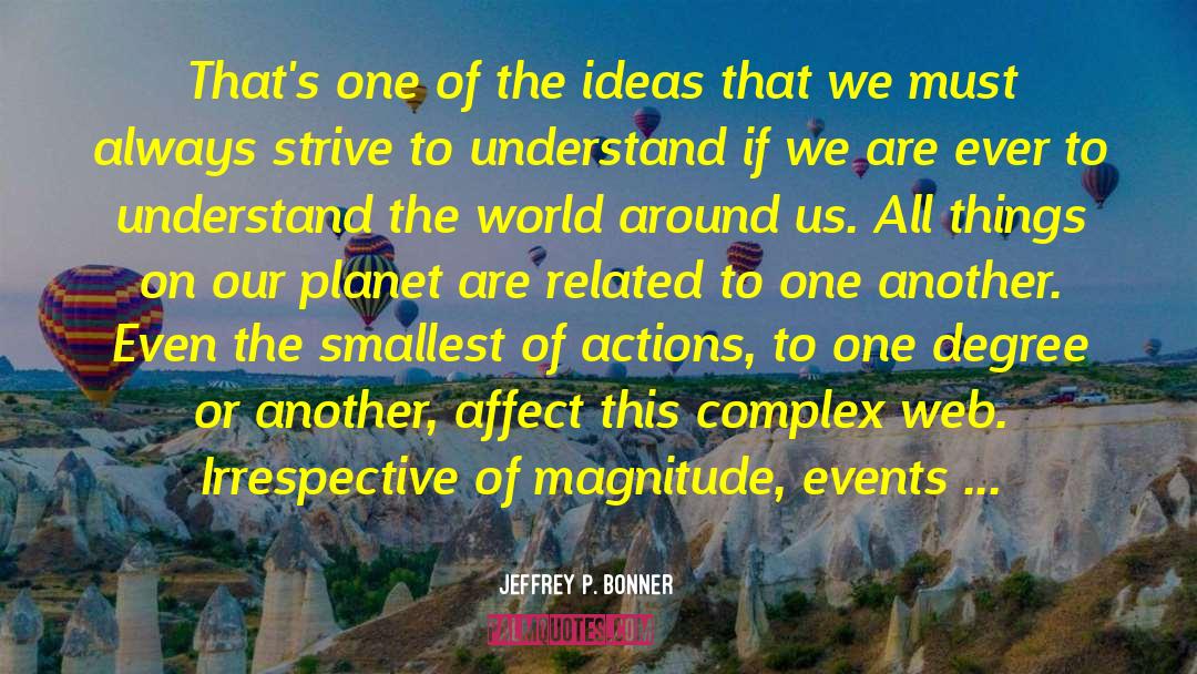 Jeffrey P. Bonner Quotes: That's one of the ideas