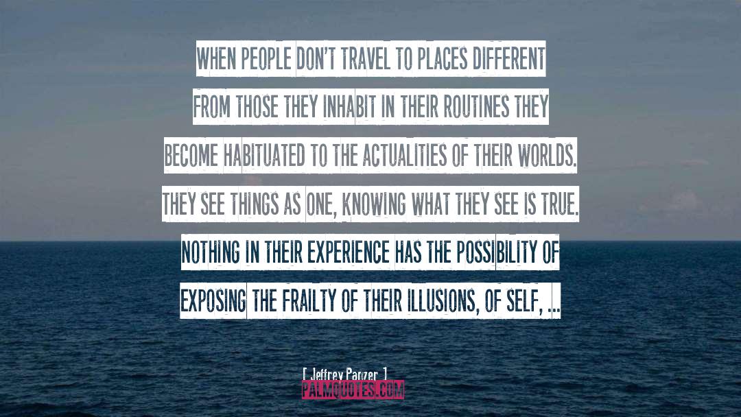 Jeffrey Panzer Quotes: When people don't travel to