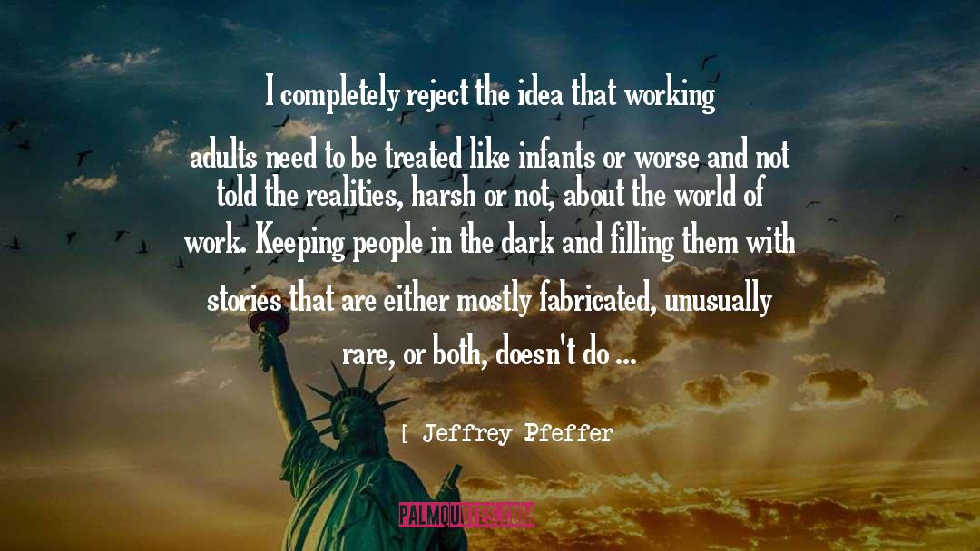 Jeffrey Pfeffer Quotes: I completely reject the idea