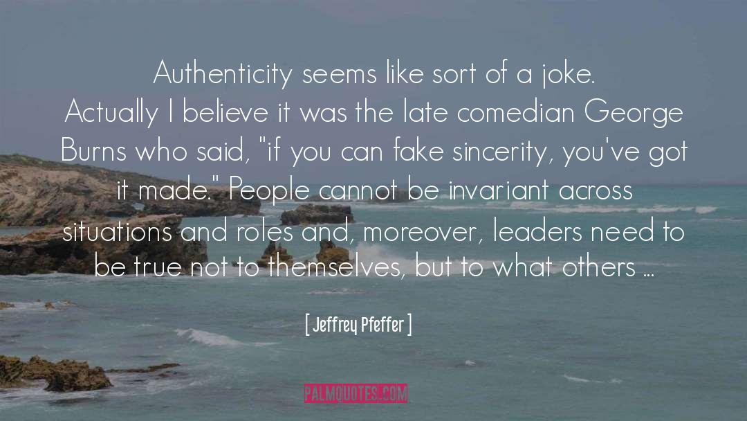 Jeffrey Pfeffer Quotes: Authenticity seems like sort of