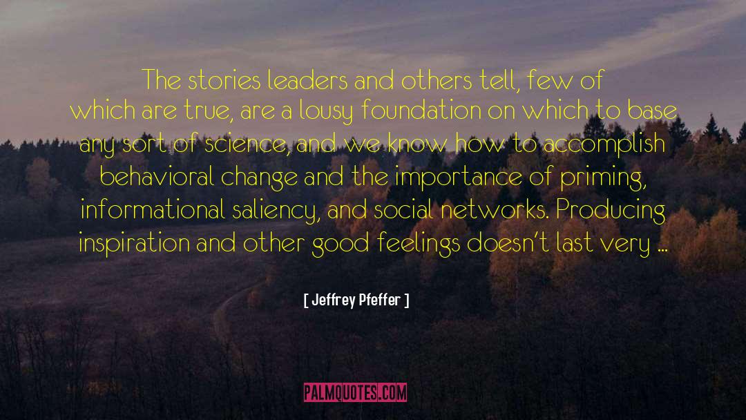 Jeffrey Pfeffer Quotes: The stories leaders and others