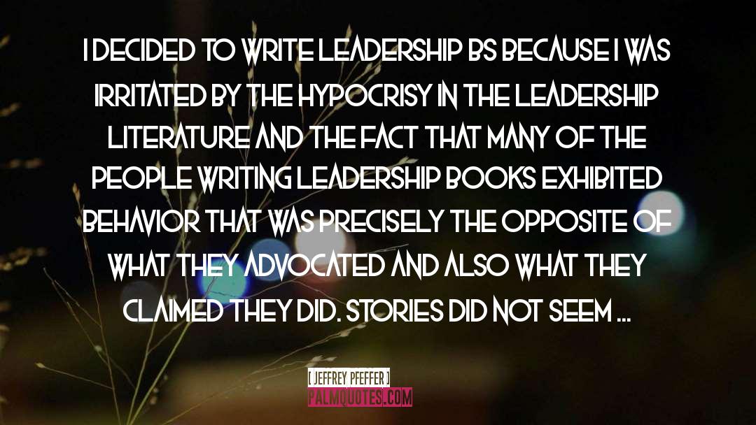 Jeffrey Pfeffer Quotes: I decided to write Leadership