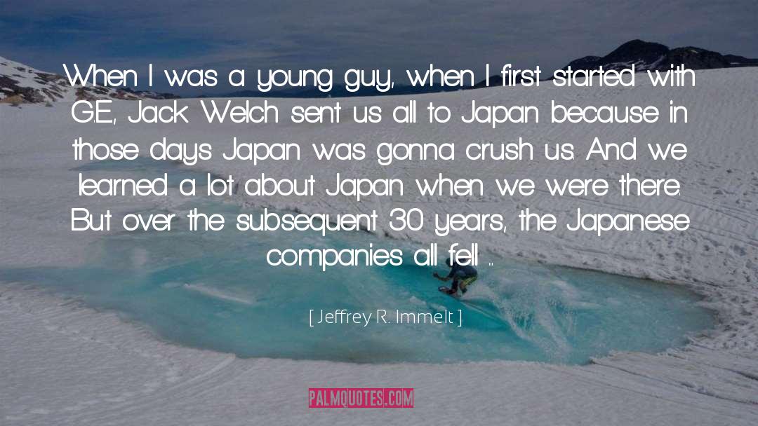 Jeffrey R. Immelt Quotes: When I was a young