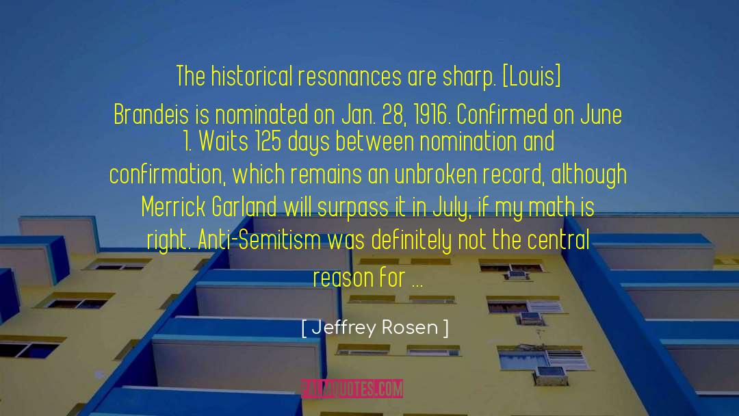 Jeffrey Rosen Quotes: The historical resonances are sharp.