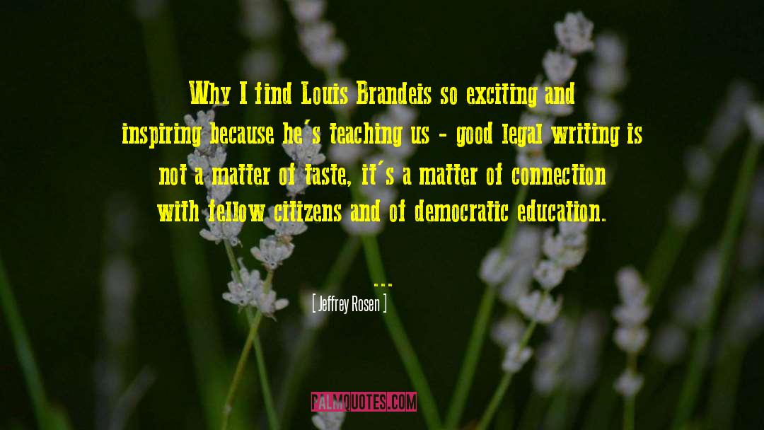 Jeffrey Rosen Quotes: Why I find Louis Brandeis