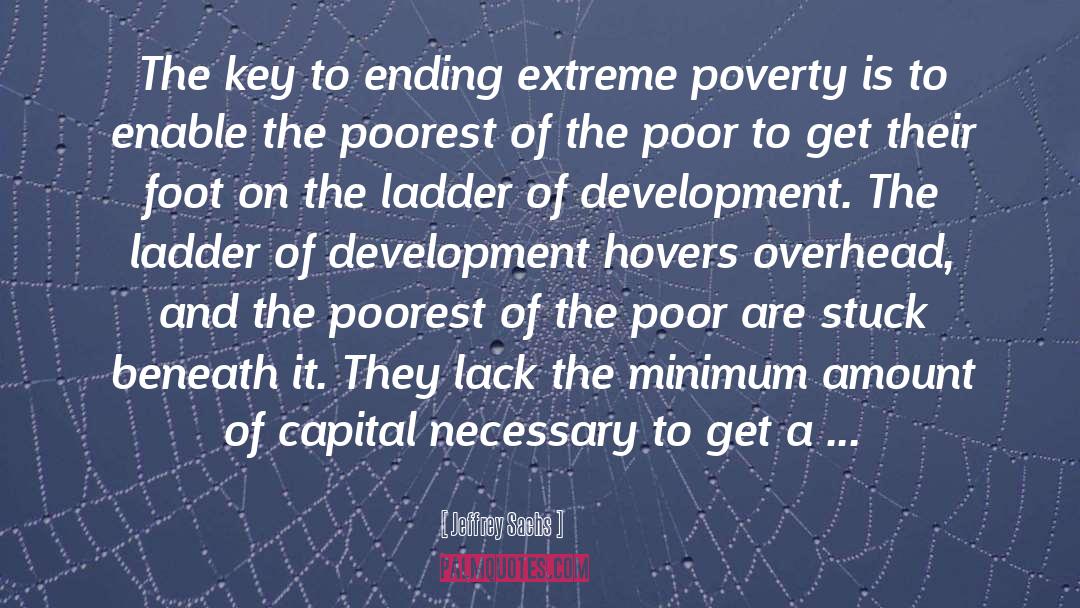 Jeffrey Sachs Quotes: The key to ending extreme