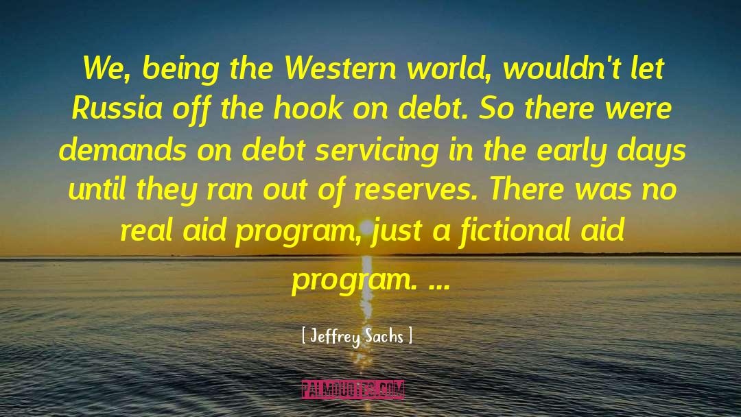 Jeffrey Sachs Quotes: We, being the Western world,
