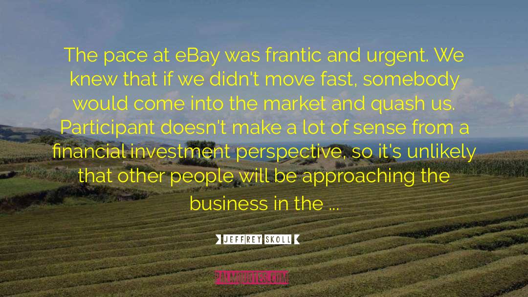 Jeffrey Skoll Quotes: The pace at eBay was