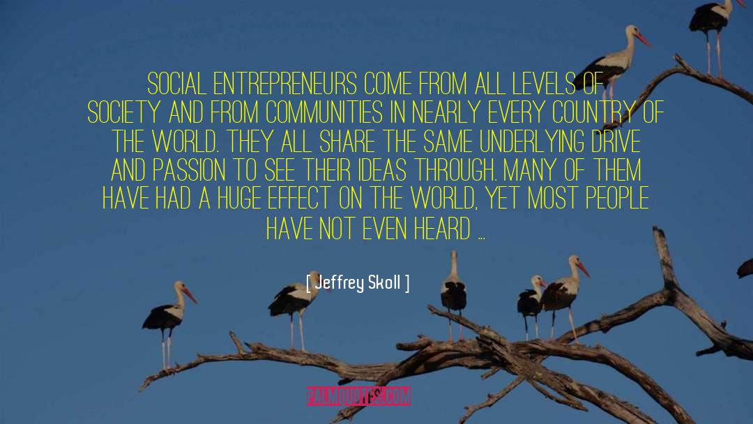 Jeffrey Skoll Quotes: Social entrepreneurs come from all