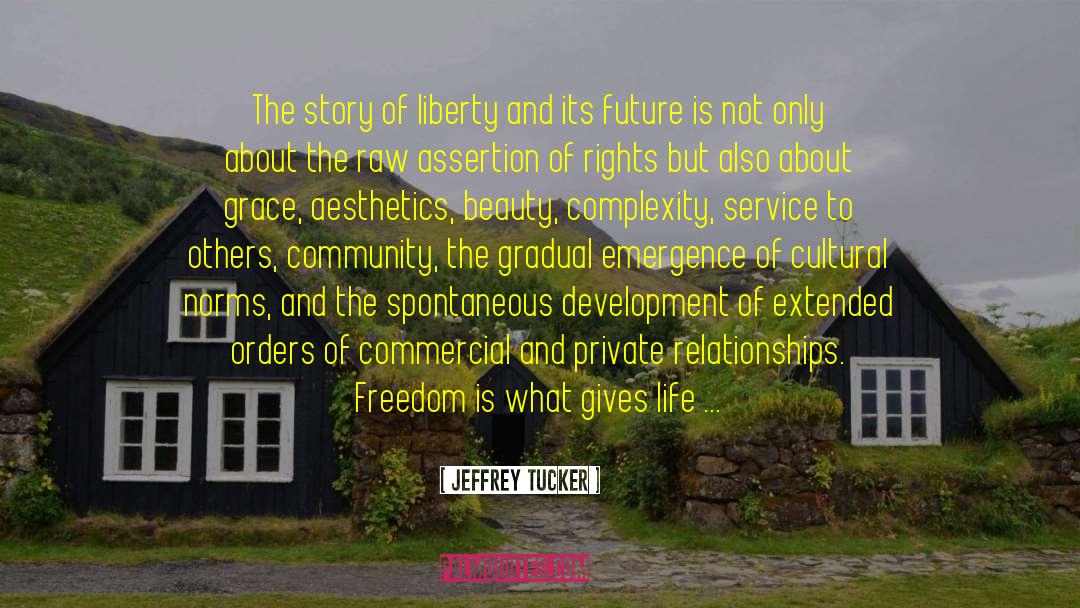 Jeffrey Tucker Quotes: The story of liberty and