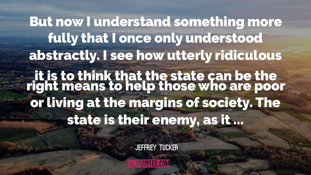 Jeffrey Tucker Quotes: But now I understand something