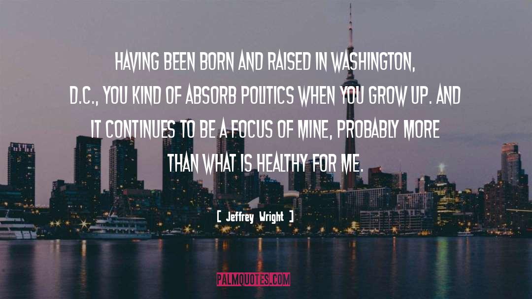 Jeffrey Wright Quotes: Having been born and raised