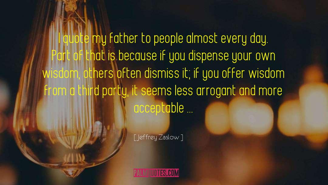 Jeffrey Zaslow Quotes: I quote my father to