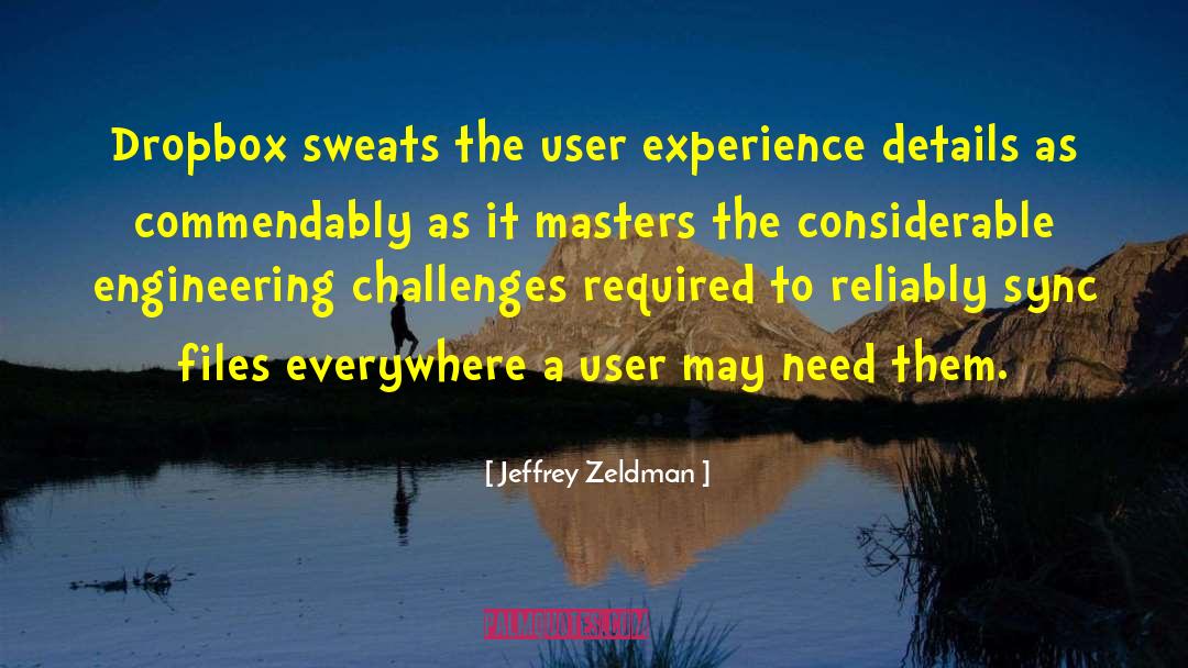 Jeffrey Zeldman Quotes: Dropbox sweats the user experience