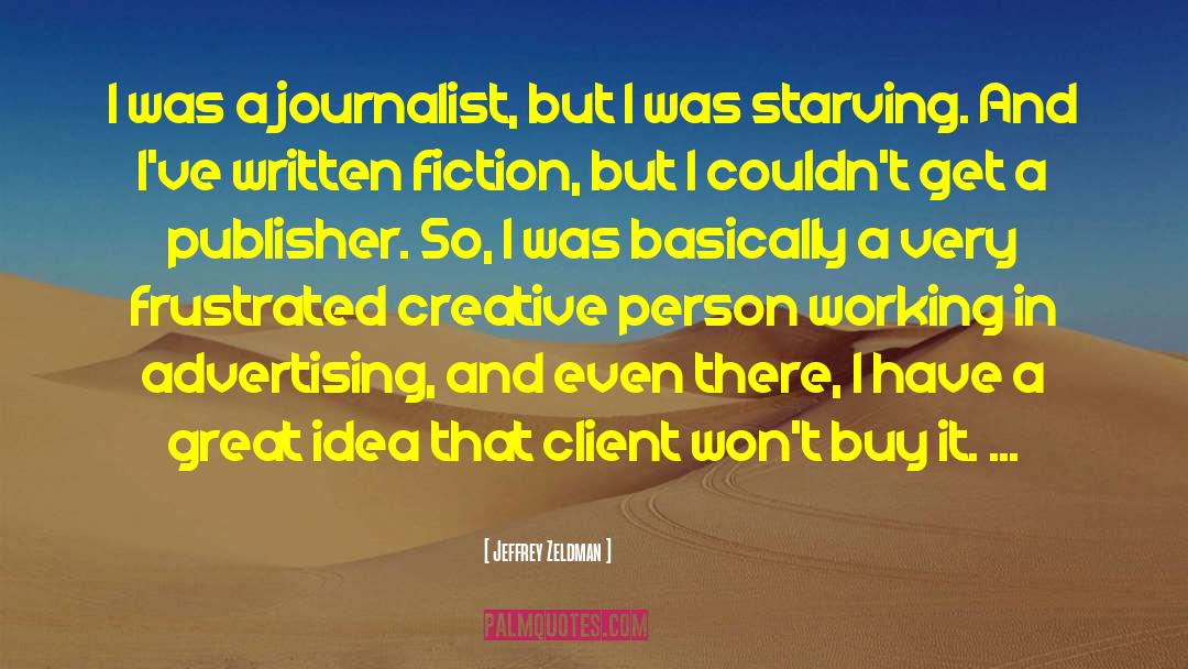 Jeffrey Zeldman Quotes: I was a journalist, but